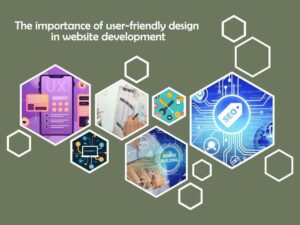 Read more about the article The importance of user-friendly design in website development