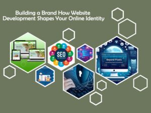 Read more about the article Building a Brand: How Website Development Shapes Your Online Identity